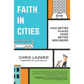 Faith in Cities: How Better Places Make Better Neighbors