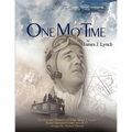One Mo' Time: The Personal Memoirs of T/Sgt. James J. Lynch Radio Operator/Gunner on A B-17