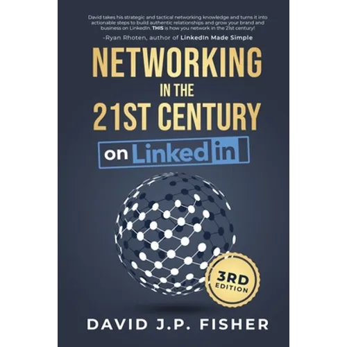 Networking in the 21st Century... on LinkedIn: Creating Online Relationships and Opportunities