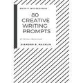 80 Creative Writing Prompts