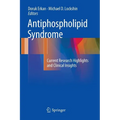 Antiphospholipid Syndrome: Current Research Highlights and Clinical Insights