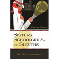 Sisters, Schoolgirls, and Sleuths: Girls' Series Books in America
