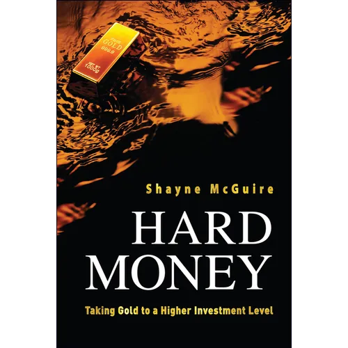 Hard Money: Taking Gold to a Higher Investment Level