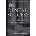 Pillars of Dental Success Second Edition: Systems and Strategies to Streamline the Marketing and Management of the Modern Dental Practice