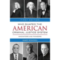 Who Shaped the American Criminal Justice System?: Innovators and Pioneers