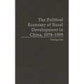 The Political Economy of Rural Development in China, 1978-1999