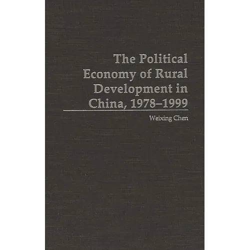 The Political Economy of Rural Development in China, 1978-1999