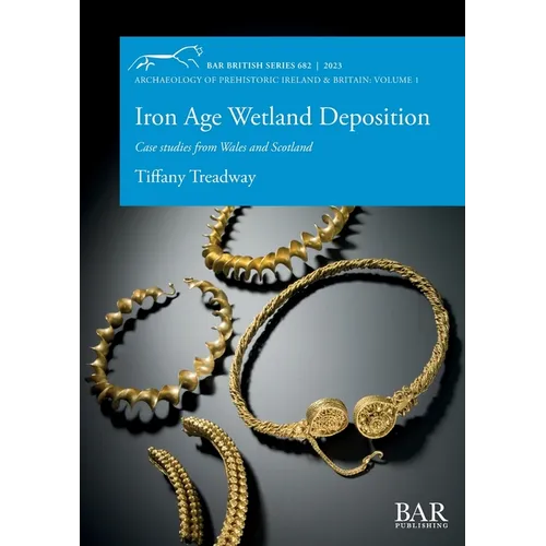 Iron Age Wetland Deposition: Case studies from Wales and Scotland