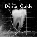 Dr. Ben's Dental Guide: A Visual Reference to Teeth, Dental Conditions and Treatment