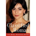 Classified Woman-The Sibel Edmonds Story: A Memoir