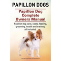 Papillon dogs. Papillon Dog Complete Owners Manual. Papillon dog care, costs, feeding, grooming, health and training all included.