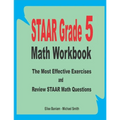 STAAR Grade 5 Math Workbook: The Most Effective Exercises and Review STAAR Math Questions