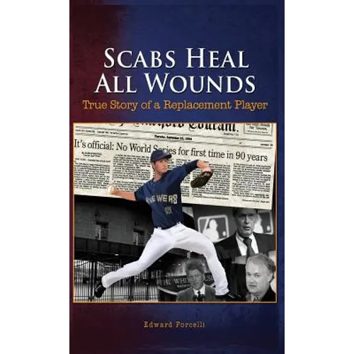 Scabs Heal All Wounds: True Story of a Replacement Player