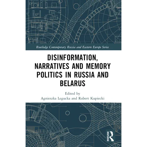 Disinformation, Narratives and Memory Politics in Russia and Belarus