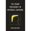 The Trump Presidency in Editorial Cartoons