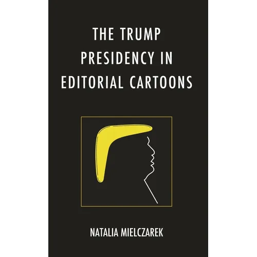 The Trump Presidency in Editorial Cartoons