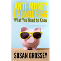 Anti-Money Laundering: What You Need to Know (Guernsey banking edition): A concise guide to anti-money laundering and countering the financin