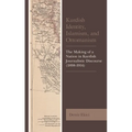 Kurdish Identity, Islamism, and Ottomanism: The Making of a Nation in Kurdish Journalistic Discourse (1898-1914)