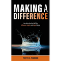 Making A Difference: How Being Your Best Self Can Influence, Inspire, and Impel Change