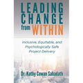 Leading Change from Within: Inclusive, Equitable, and Psychologically Safe Project Delivery