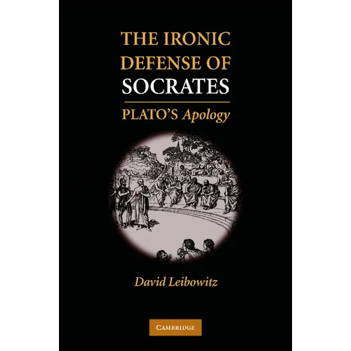The Ironic Defense of Socrates