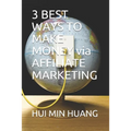 3 BEST WAYS TO MAKE MONEY via AFFILIATE MARKETING