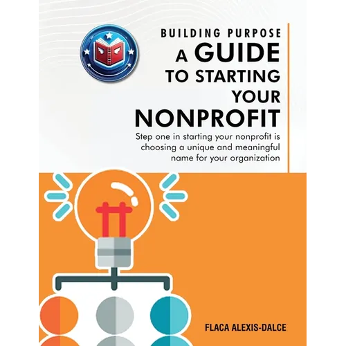 Building Purpose: A Guide to Starting Your Nonprofit