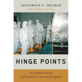 Hinge Points: An Inside Look at North Korea's Nuclear Program