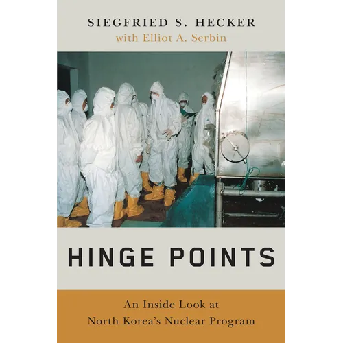 Hinge Points: An Inside Look at North Korea's Nuclear Program