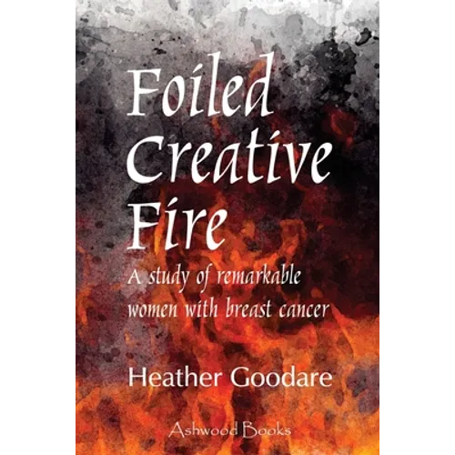 Foiled Creative Fire: A study of remarkable women with breast cancer