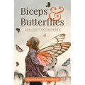 Biceps & Butterflies: Addiction Transformed