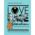 Love, Race, and Liberation; 'Til the White Day is Done
