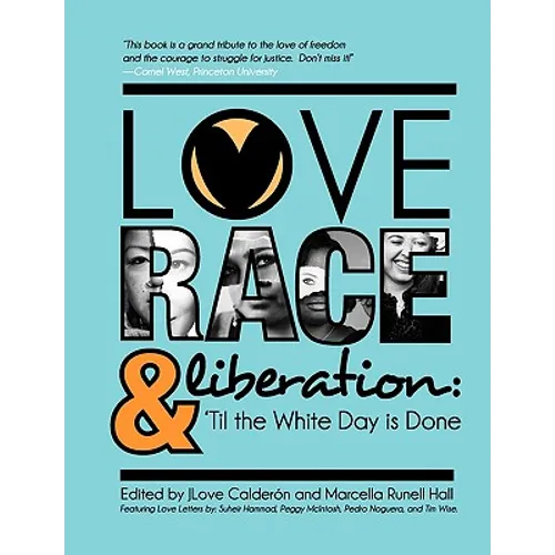 Love, Race, and Liberation; 'Til the White Day is Done