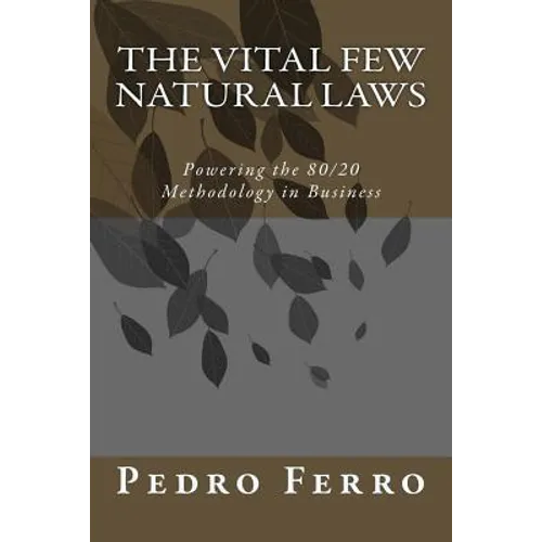 The Vital Few Natural Laws: Powering the 80/20 Methodology in Business