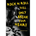 Rock N Roll Will Only Break Your Heart