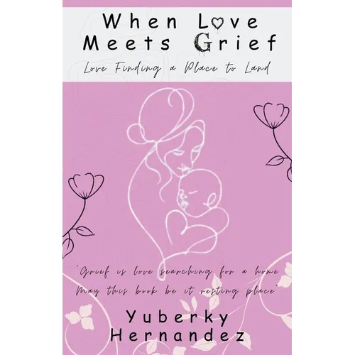When Love Meets Grief: Love Finding a Place to Land