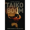 Taiko Boom: Japanese Drumming in Place and Motion Volume 23