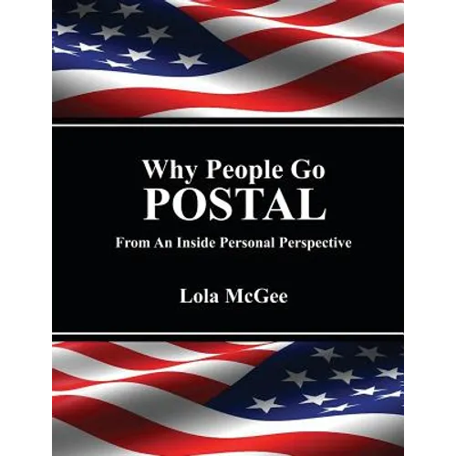 Why People Go Postal: From an Inside Personal Perspective