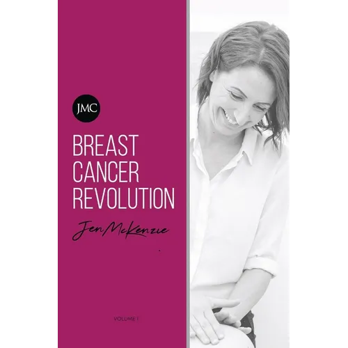 Breast Cancer Revolution: A reference guide to optimising your quality of life during and after Breast Cancer.