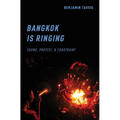 Bangkok Is Ringing: Sound, Protest, and Constraint