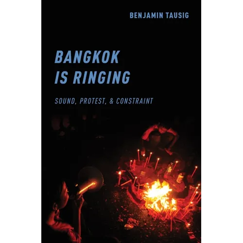 Bangkok Is Ringing: Sound, Protest, and Constraint