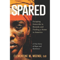 Spared: Escaping Genocide in Rwanda and Finding a Home in America