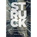 Struck: A Husband's Memoir of Trauma and Triumph
