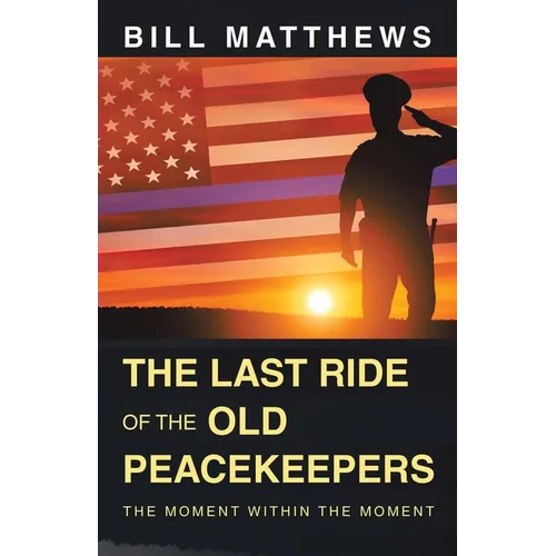 The Last Ride of the Old Peacekeepers: The Moment Within the Moment