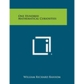 One Hundred Mathematical Curiosities