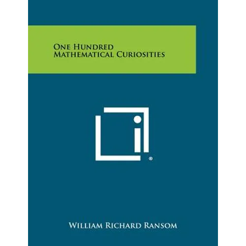 One Hundred Mathematical Curiosities