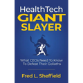 Health Tech Giant Slayer: What CEOs Need To Know To Defeat Their Goliaths