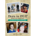 Born in 1973? What else happened?