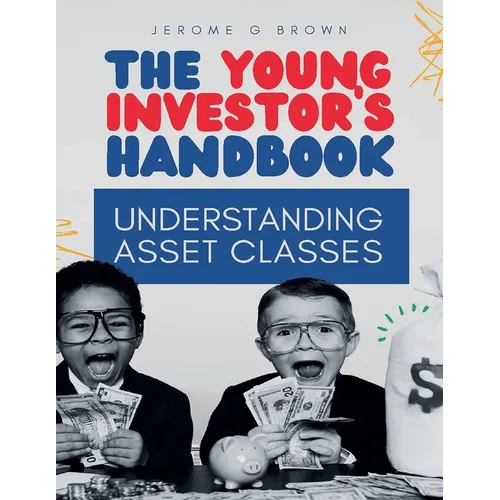 The Young investor's hand book: Understanding asset classes
