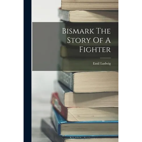 Bismark The Story Of A Fighter